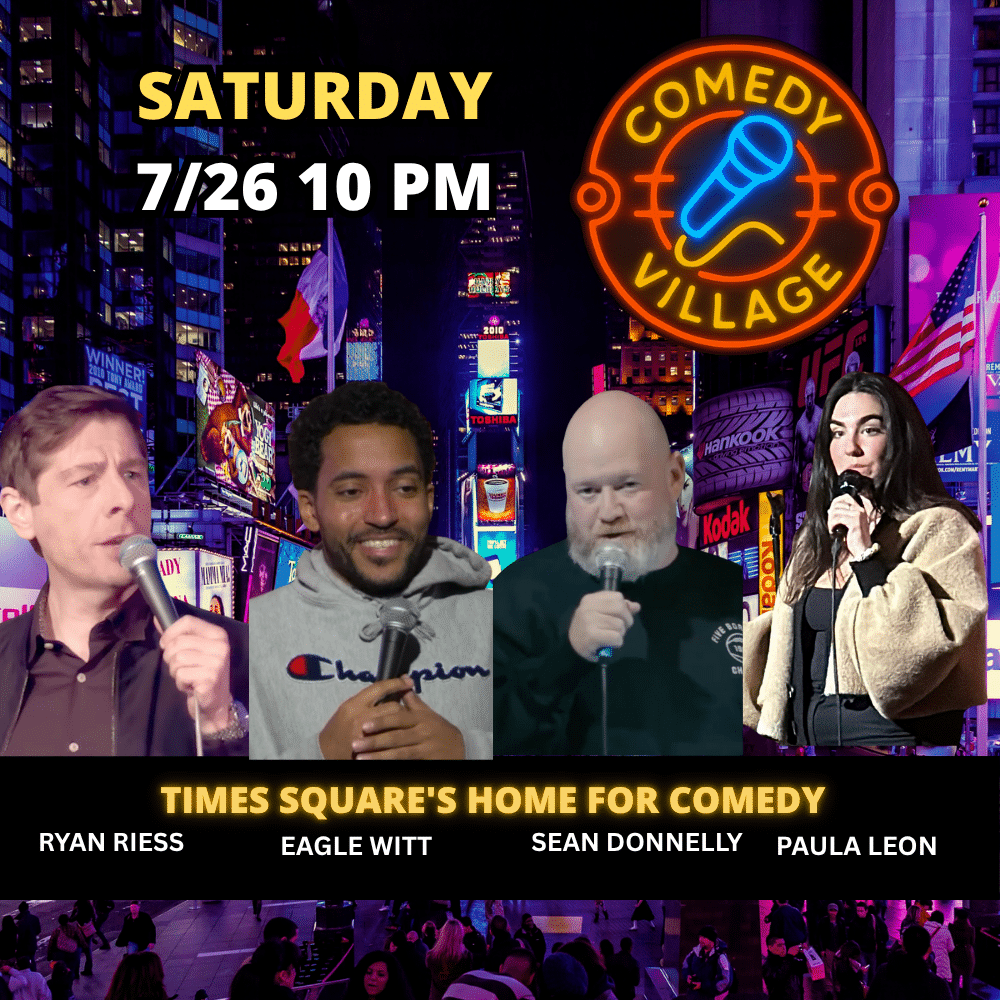 Saturday 26th July @10pm Comedy Village Presents - Ryan Riess, Sean Donnelly, Eagle Witt, Paula Leon, PJ Landers comics from the Tonight Show, Comedy Central, HBO and more...