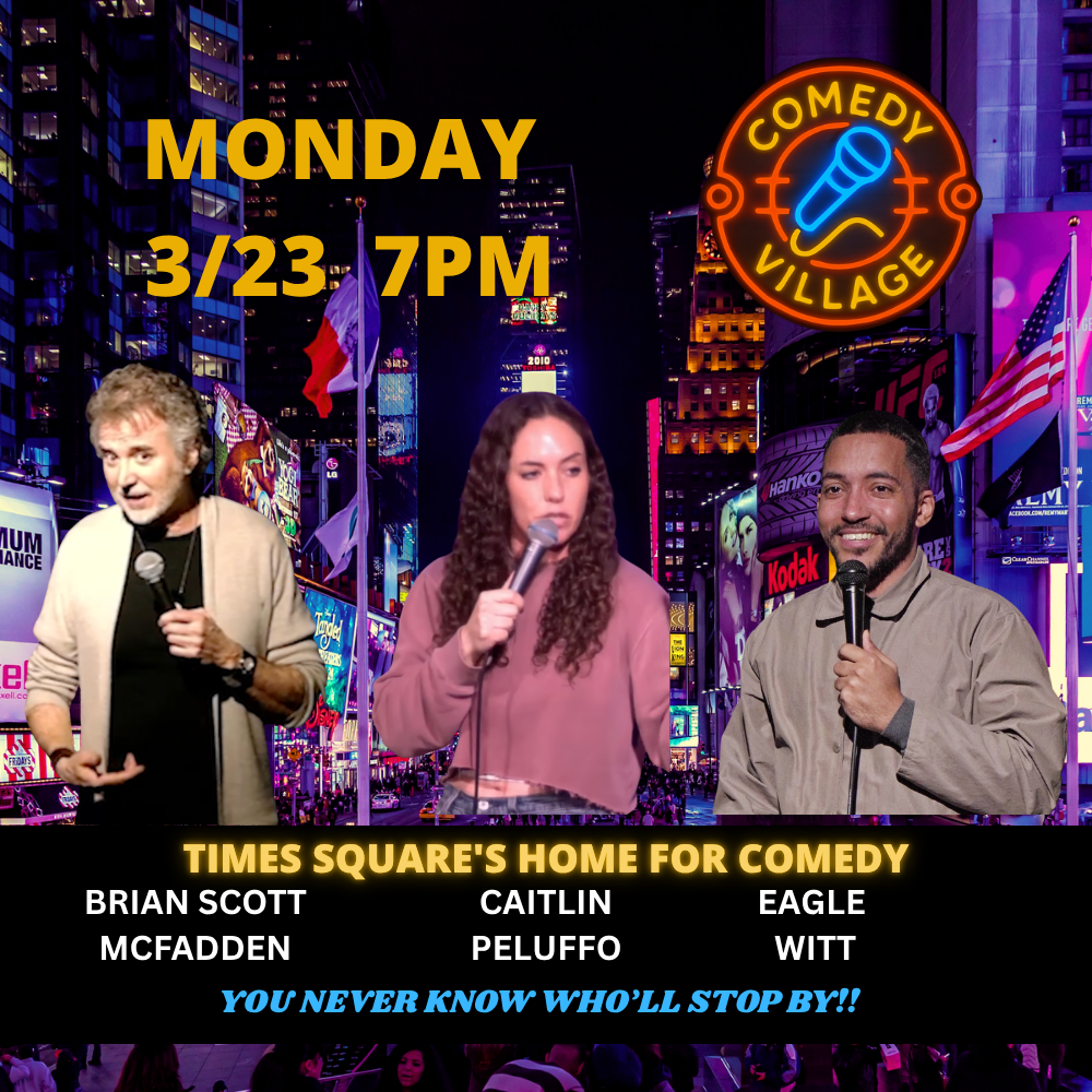 comedy village comedy club in ny saturday march 23rd 7pm brian scott mcfadden eagle witt dan simonsen caitlin puleffo