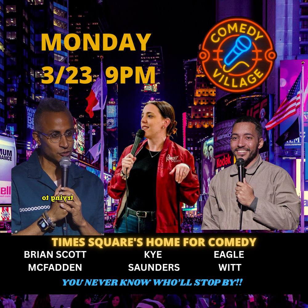 comedy village comedy club in ny saturday march 23rd 9pm brian scott mcfadden eagle witt dan simonsen kye saunders