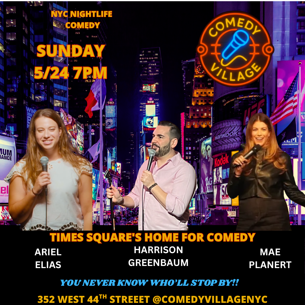 Ariel elias, harrison greenbaum, mae planert comedy village times square